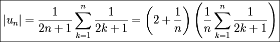 \Large\boxed{|u_n|=\frac{1}{2n+1}\sum_{k=1}^n\frac{1}{2k+1}=\left(2+\frac{1}{n}\right)\left(\frac{1}{n}\sum_{k=1}^n\frac{1}{2k+1}\right)}